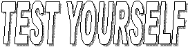 TEST YOURSELF